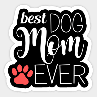 Best Dog Mom Ever - gift for mom Sticker